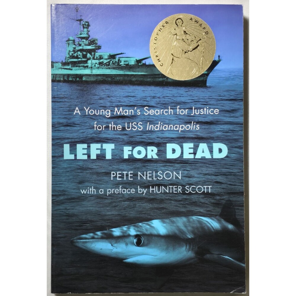 Left For Dead Young Man Search For Justice USS Indianapolis Pete Nelson WWII
